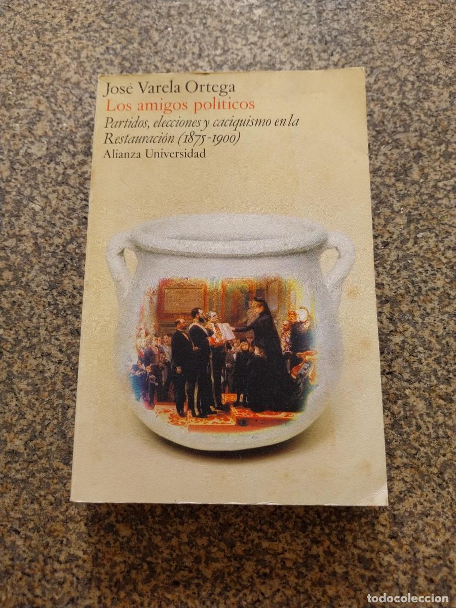 Livros em segunda m&atilde;o: LOS AMIGOS POLITICOS. PARTIDOS, ELECCIONES Y CACIQUISMO EN LA RESTAURACION ( 1875-1900 )