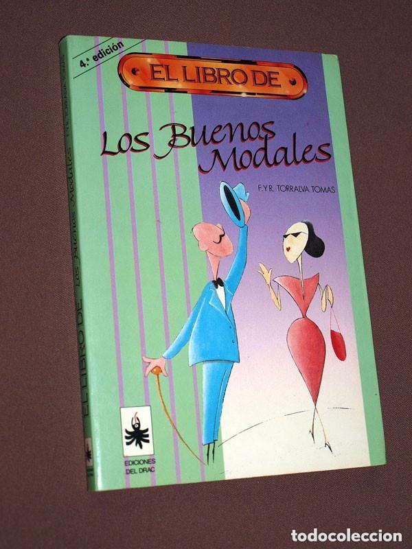 Libros de segunda mano: EL LIBRO DE LOS BUENOS MODALES. F. y R. TORRALVA TOMAS. Ediciones del Drac, 1992. VER +++