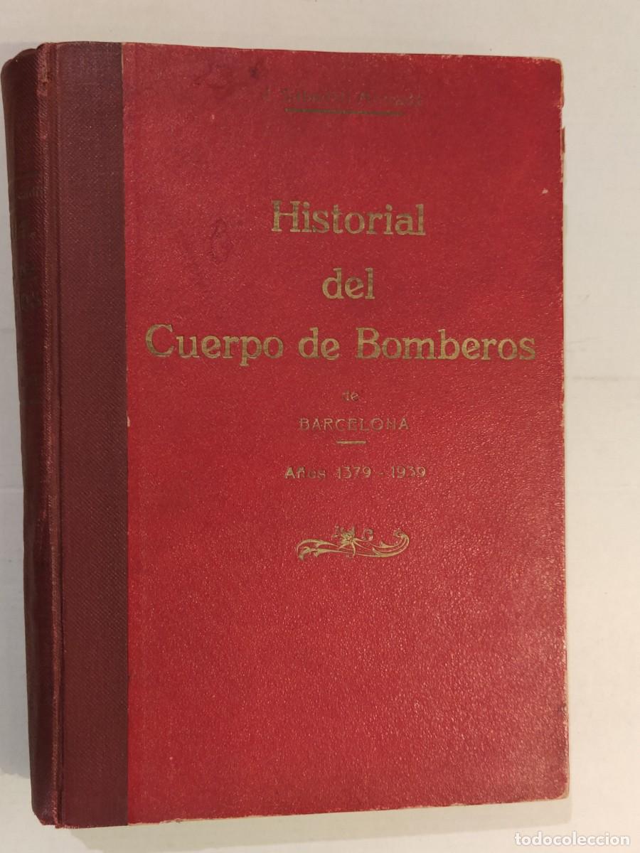 Livres d'occasion: HISTORIAL DEL CUERPO DE BOMBEROS DE BARCELONA 1379 1939 - LIBRO A&Ntilde;O 1943 - VER FOTOS ADICIONALES
