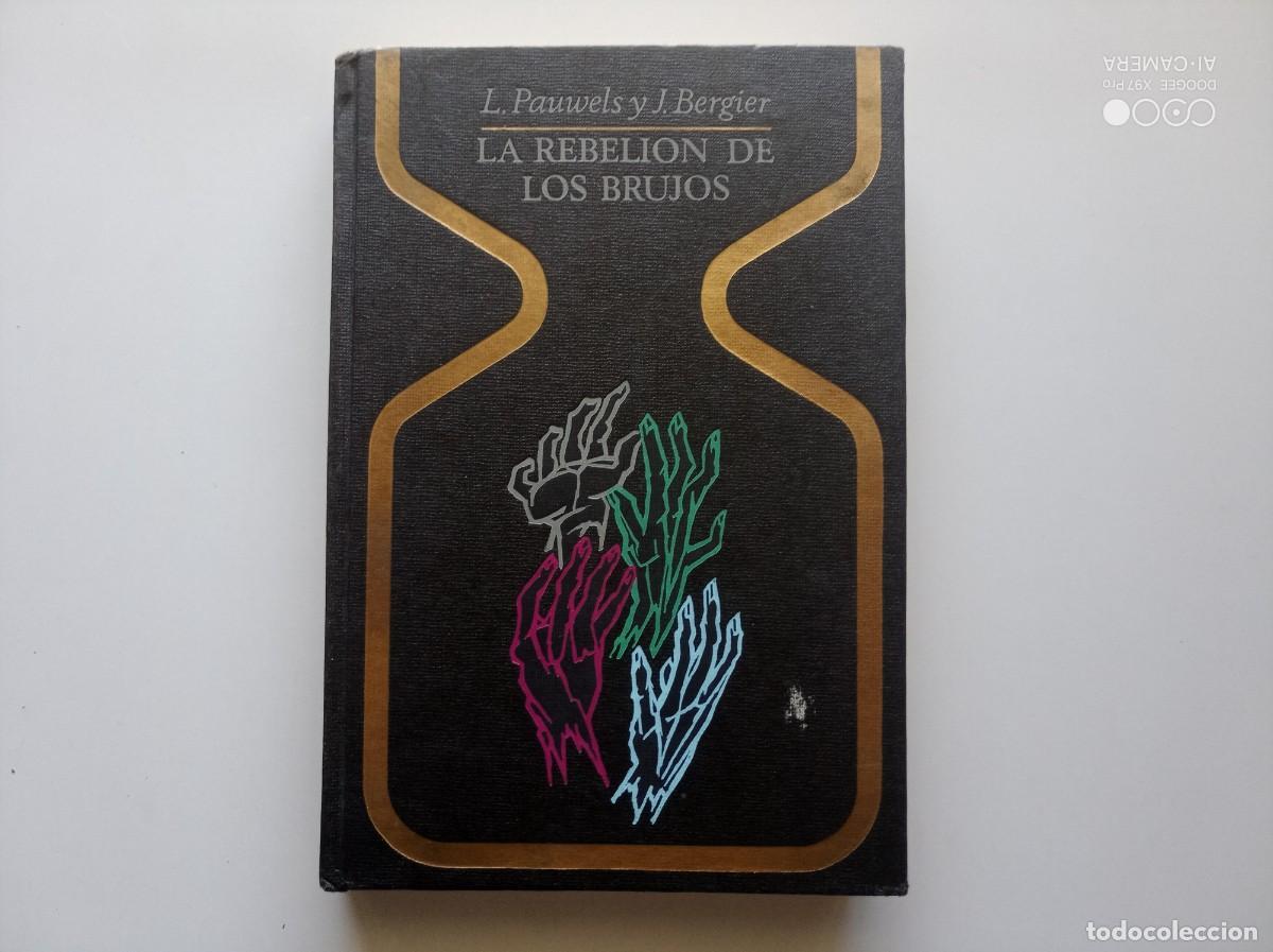 Libros de segunda mano: L. PAUWELS Y J. BERGIER. LA REBELION DE LOS BRUJOS. 1971. PRIMERA EDICI&Oacute;N. COLECCI&Oacute;N OTROS MUNDOS.