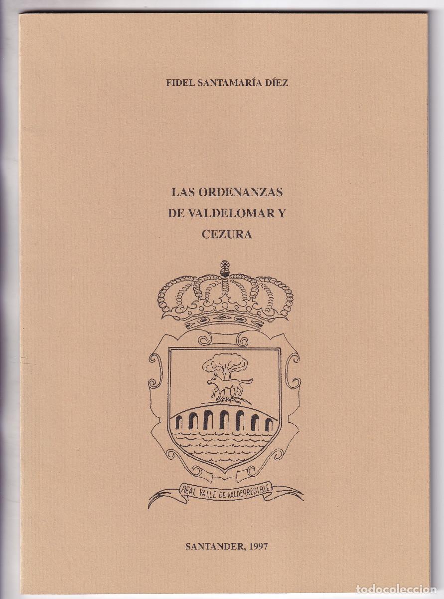 Libros de segunda mano: FIDEL SANTAMAR&Iacute;A: LAS ORDENANZAS DE VALDELOMAR Y CEZULA. VALLE DE VALDERREDIBLE. 1997. PALENCIA