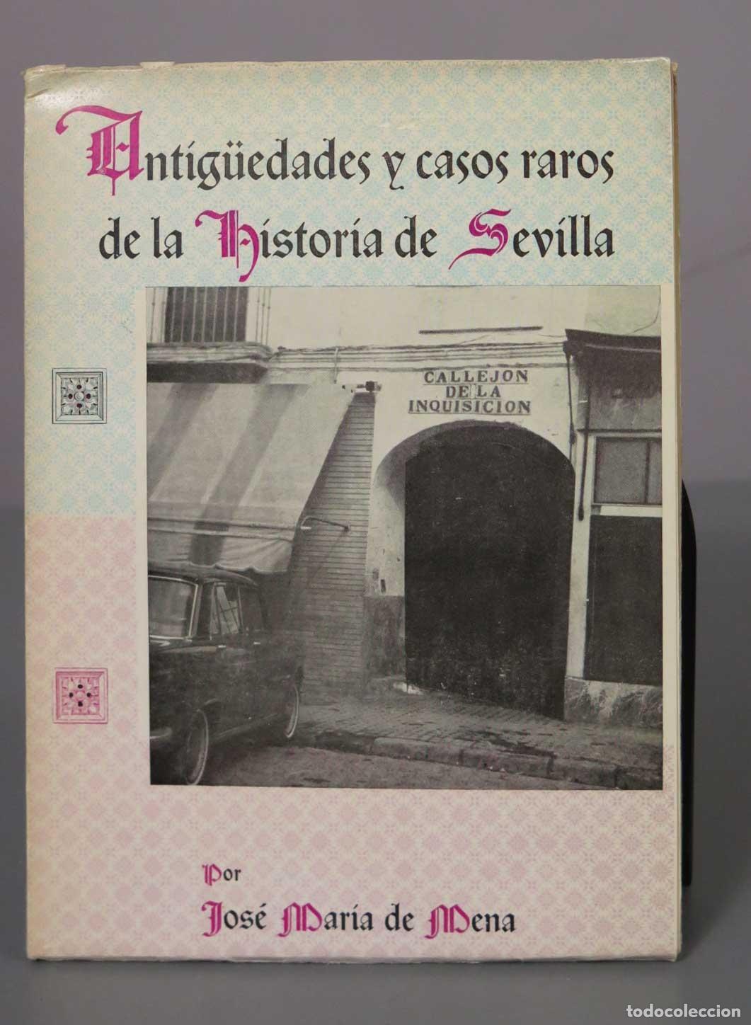 Libri di seconda mano: Antig&uuml;edades y casos raros de la historia de Sevilla - Jos&eacute; Mar&iacute;a de Mena. DEDICADO AUTOGRAFO AUTOR