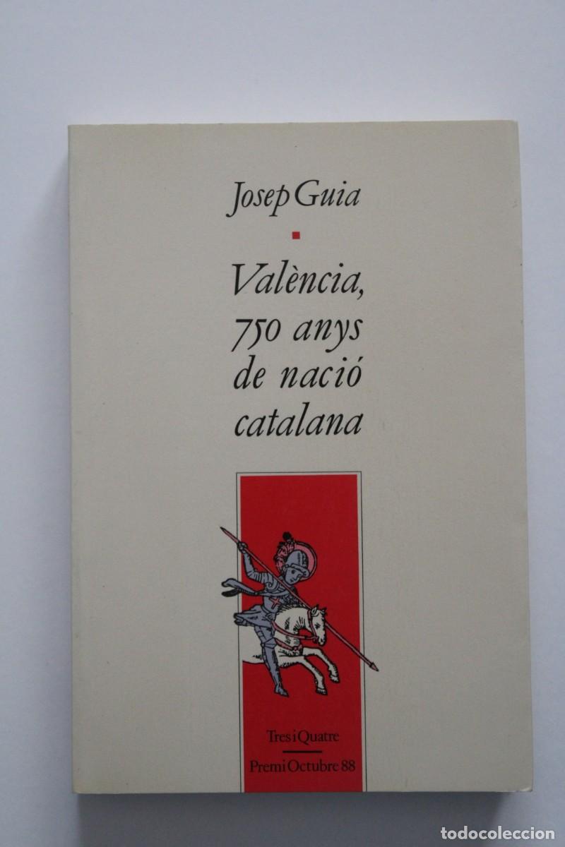 Libros de segunda mano: Josep Guia - Val&egrave;ncia, 750 anys de naci&oacute; catalana - Tres i Quatre Eliseu Climent