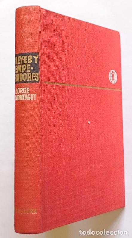 Libros de segunda mano: REYES Y EMPERADORES - JORGE MONTAGUT