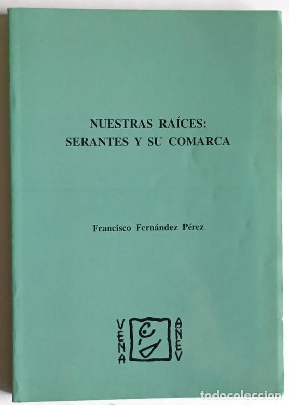 Libros de segunda mano: NUESTRAS RAICES: SERANTES Y SU COMARCA - ASTURIAS - FRANCISCO FERNANDEZ PEREZ