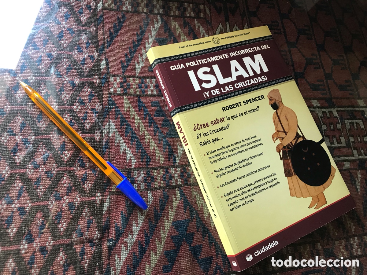 Libros de segunda mano: Gu&iacute;a pol&iacute;ticamente incorrecta del Islam (Y de las Cruzadas). Robert Spencer. Ciudadela