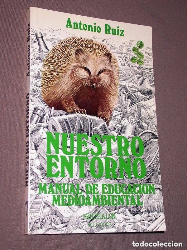 Libros de segunda mano: NUESTRO ENTORNO. MANUAL DE EDUCACI&Oacute;N AMBIENTAL. Antonio RUIZ. Penthalon, 1984. BUHO VIAJERO 7 ++++