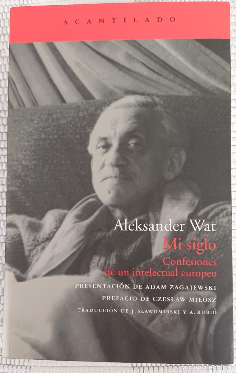 Libros de segunda mano: ALEKSANDER WAT -- MI SIGLO. CONFESIONES DE UN INTELECTUAL EUROPEO