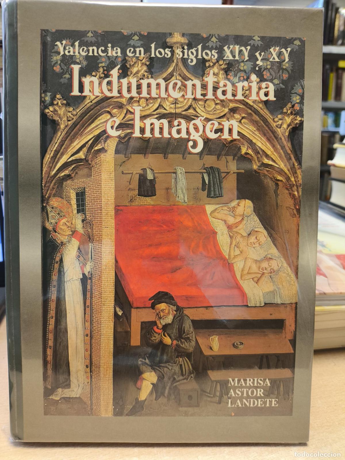 Gebrauchte B&uuml;cher: INDUMENTARIA E IMAGEN, VALENCIA EN LOS SIGLOS XIV Y XV - MARISA ASTOR LANDETE. 1999 - MARISA ASTOR L