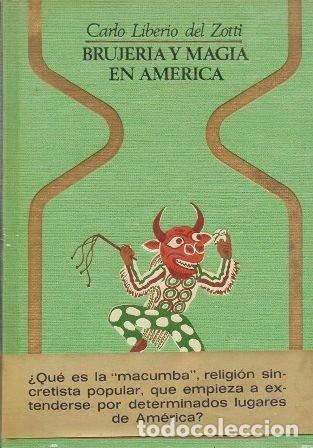 Gebrauchte B&uuml;cher: BRUJERIA Y MAGIA EN AMERICA - COLECCI&Oacute;N OTROS MUNDOS - LIBERIO DEL ZOTTI, CARLO - A-ESOT-1033