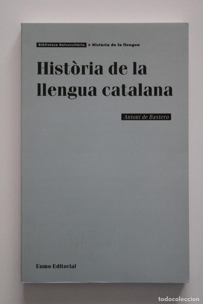 Libros de segunda mano: Antoni de Bastero - Hist&ograve;ria de la llengua catalana. A cura de Francesc Feliu - Eumo Editorial