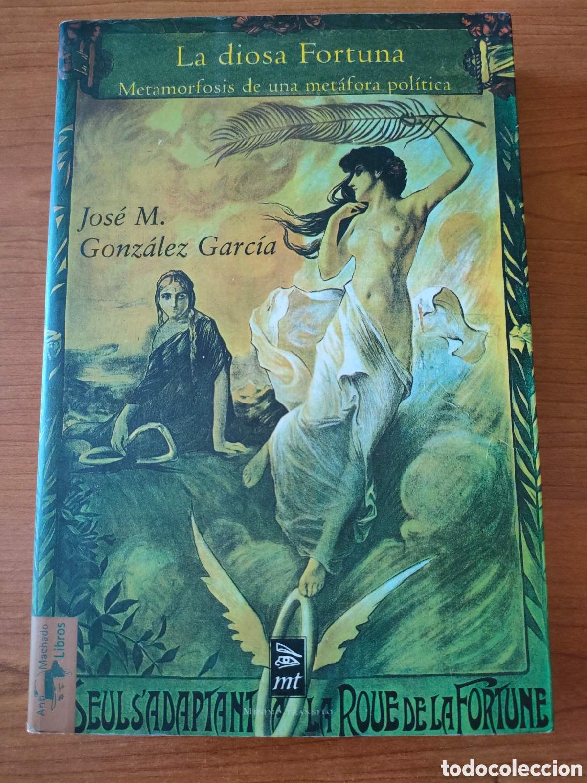 Libros de segunda mano: La diosa fortuna Metamorfosis de una met&aacute;fora pol&iacute;tica. Jos&eacute; M Gonz&aacute;lez. MT Antonio Machado Libros
