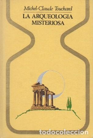 Libros de segunda mano: LA ARQUEOLOGIA MISTERIOSA - COLECCI&Oacute;N OTROS MUNDOS - TOUCHARD, MICHAEL-CLAUDE - A-ESOT-1039
