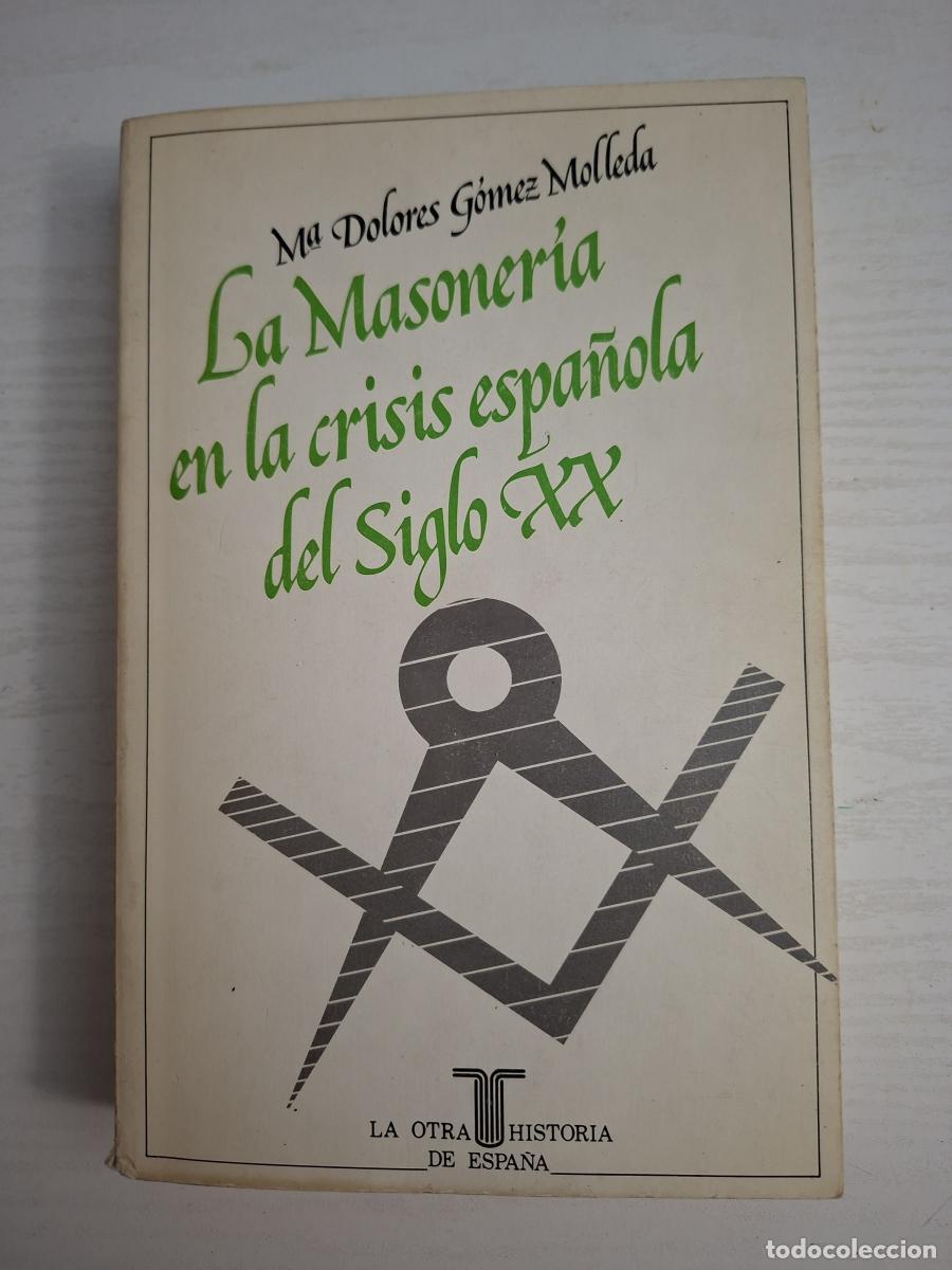 Second hand books: La Masoner&iacute;a en la crisis espa&ntilde;ola del siglo XX - G&oacute;mez Molleda, M&ordf; Dolores