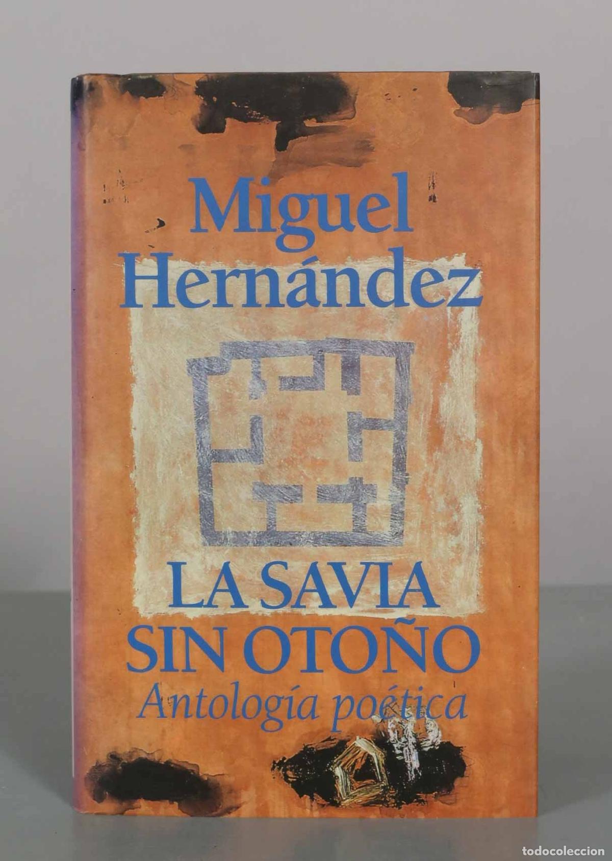 Libros de segunda mano: La savia sin oto&ntilde;o: Antolog&iacute;a po&eacute;tica - Miguel Hern&aacute;ndez - C&iacute;rculo de Lectores