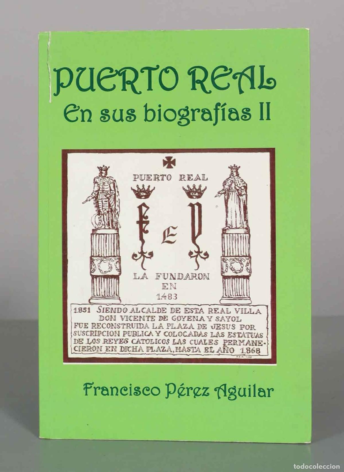 Livres d'occasion: Puerto Real en sus biograf&iacute;as II - Francisco P&eacute;rez Aguilar