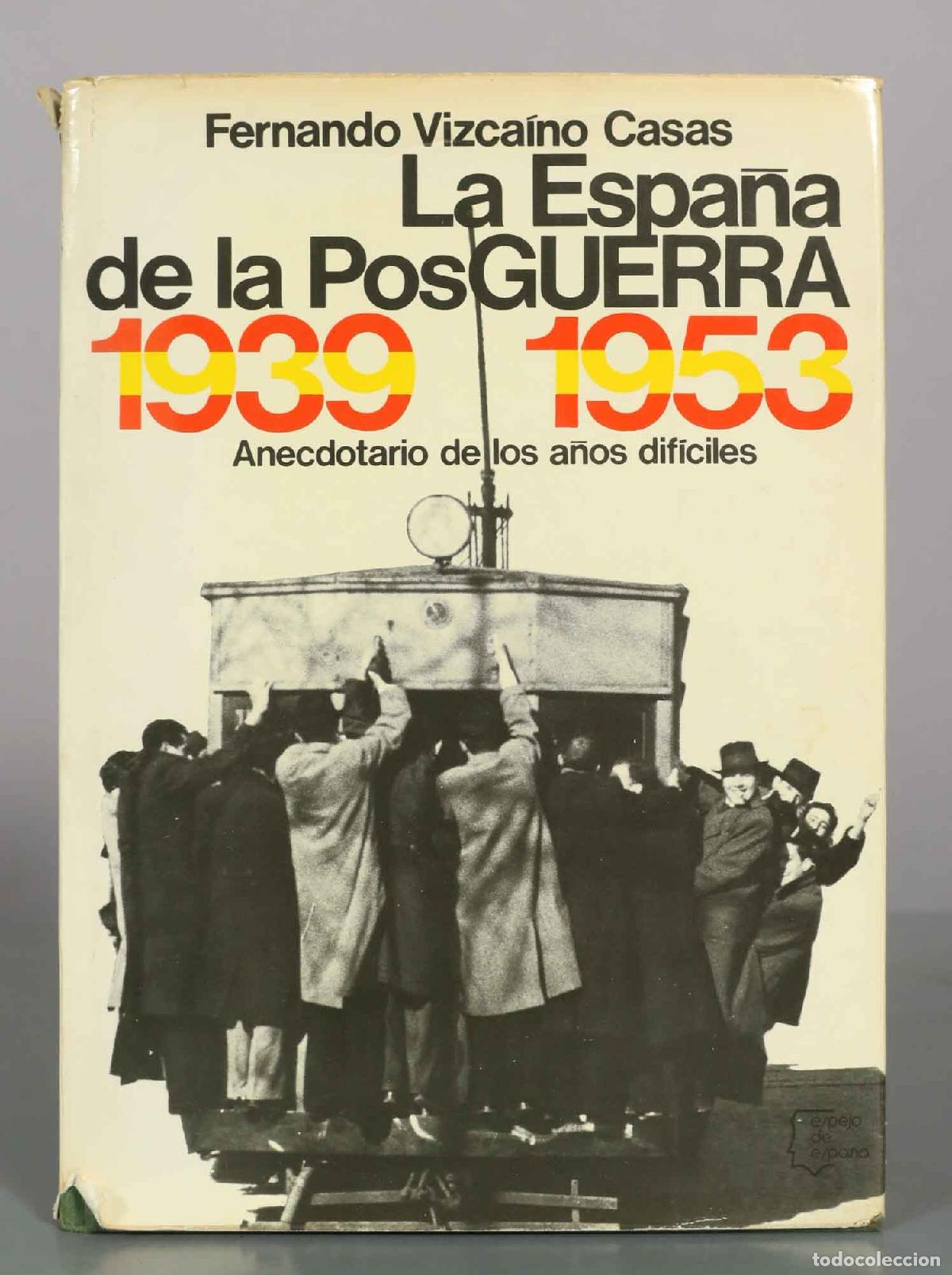 Libros de segunda mano: La Espa&ntilde;a de la Posguerra: Anecdotario de los a&ntilde;os dif&iacute;ciles - Fernando Vizca&iacute;no Casas - Editorial P