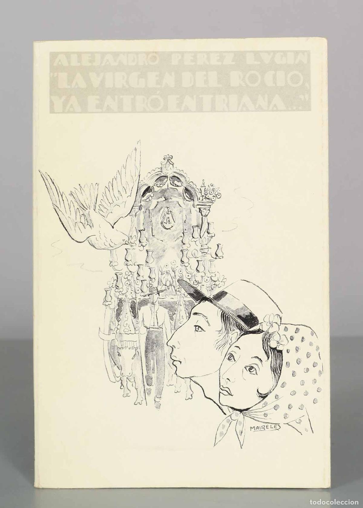 Libri di seconda mano: La Virgen del Roc&iacute;o ya entr&oacute; en Triana - Alejandro P&eacute;rez Lug&iacute;n