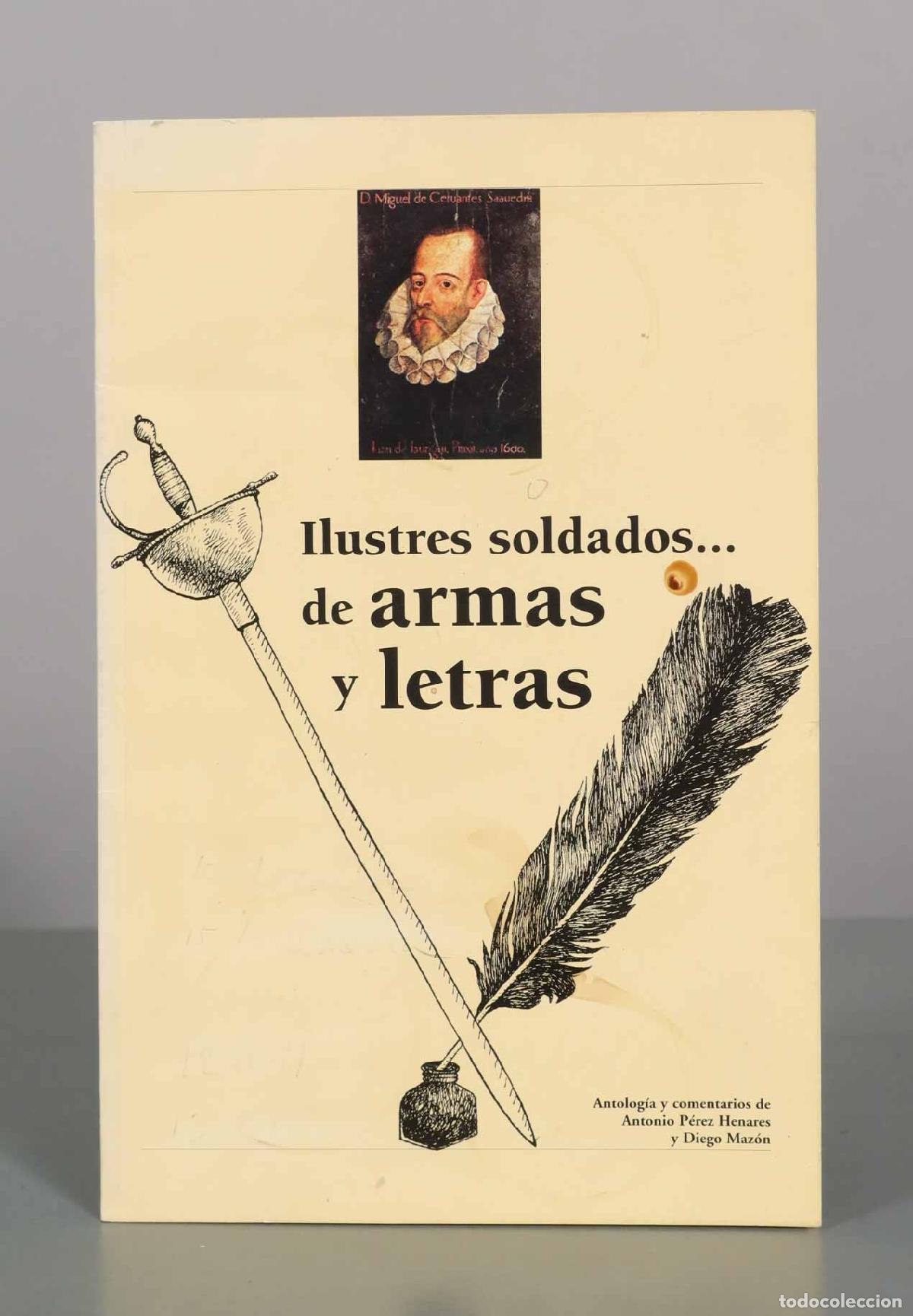 Libros de segunda mano: Ilustres soldados de armas y letras - Antonio P&eacute;rez Henares, Diego Maz&oacute;n - Editorial Altamira