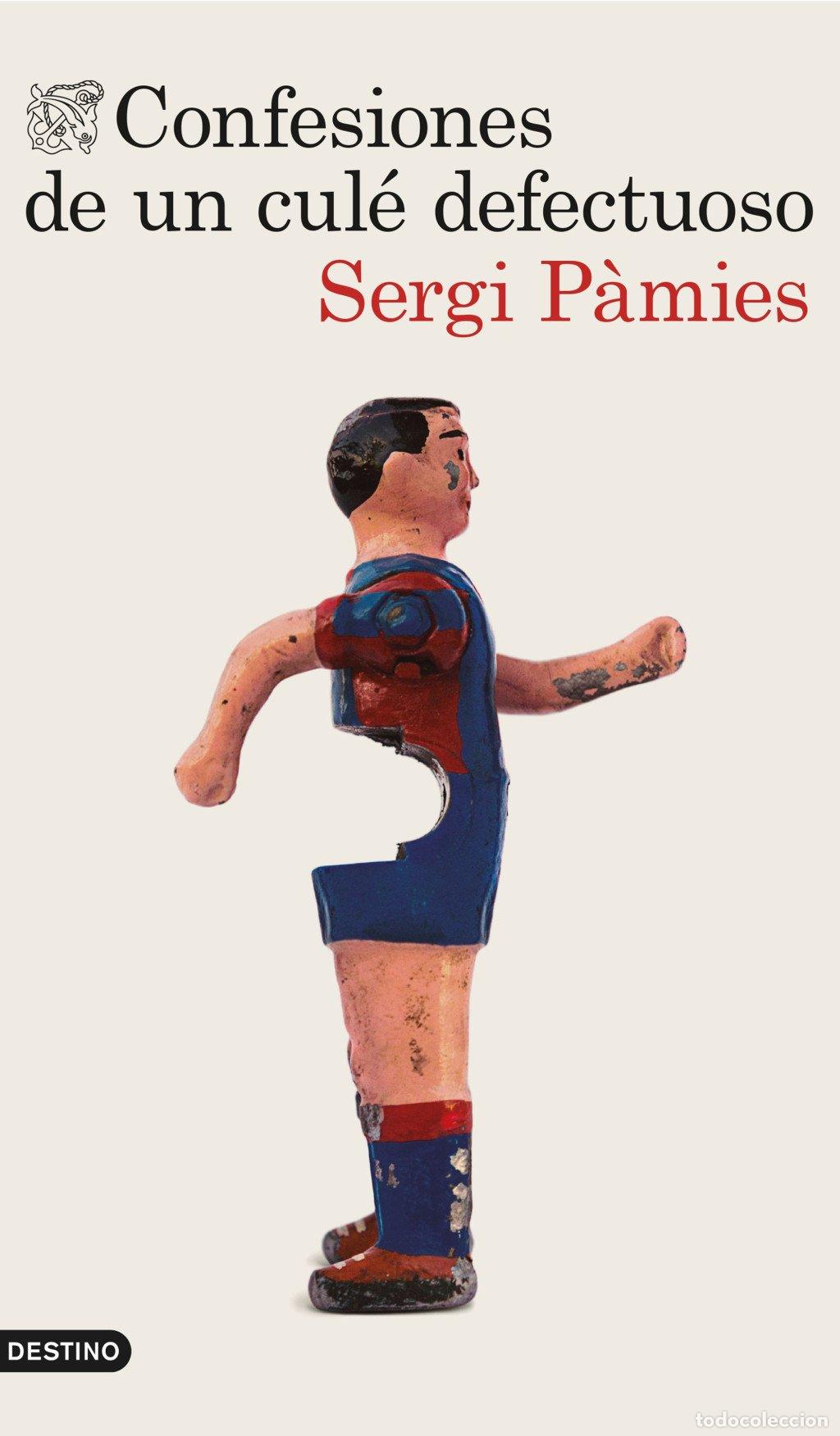 Libros de segunda mano: Confesiones de un Cul&eacute; Defectuoso - Sergi P&agrave;mies - Ediciones Destino - &Aacute;ncora & Delf&iacute;n, N&ordm; 1367