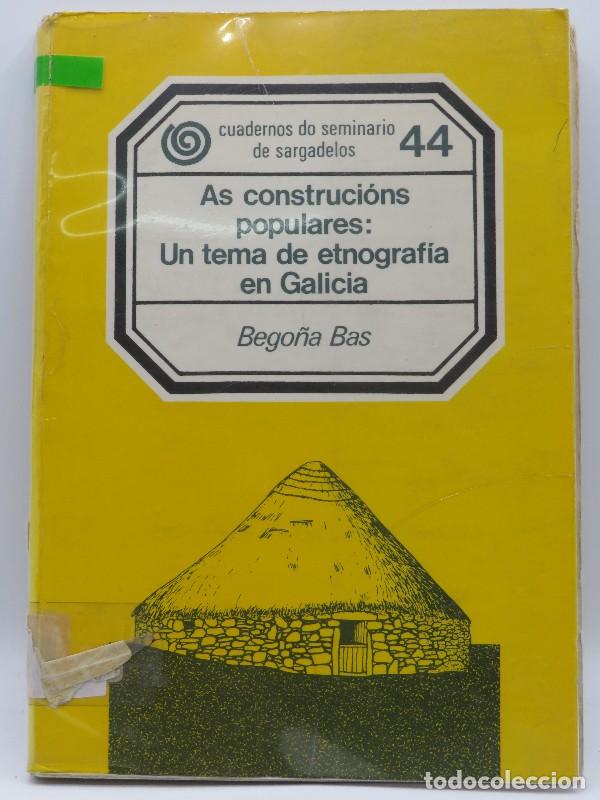 Livres d'occasion: As Construci&oacute;ns Populares: Un Tema de Etnograf&iacute;a en Galicia - Bas L&oacute;pez, Bego&ntilde;a - Edici&oacute;s Do Castro