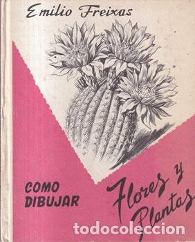 Libros de segunda mano: C&oacute;mo dibujar Flores y Plantas - Emilio Freixas
