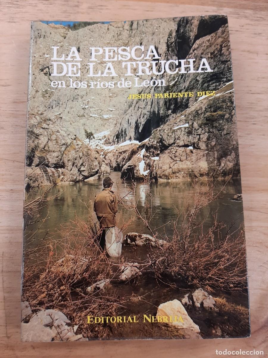 Libros de segunda mano: La pesca de la trucha en los r&iacute;os de Le&oacute;n - Jes&uacute;s Pariente D&iacute;ez - Editorial Nebrija, 1979