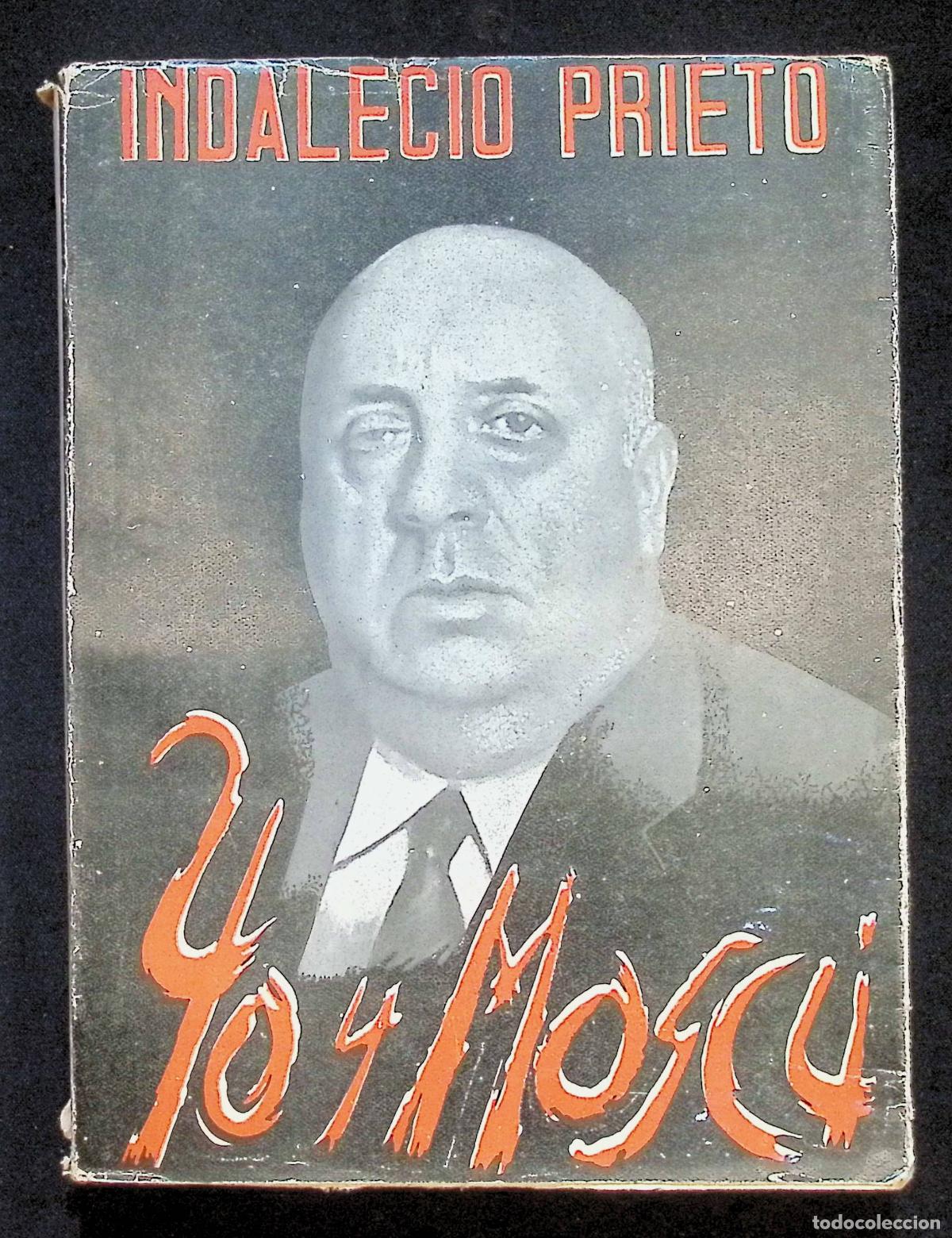 Libros de segunda mano: PRIETO, Indalecio. YO Y MOSC&Uacute;. Pr&oacute;logo y notas de M. Carlavilla. Ed. Nos. Madrid, 1955.