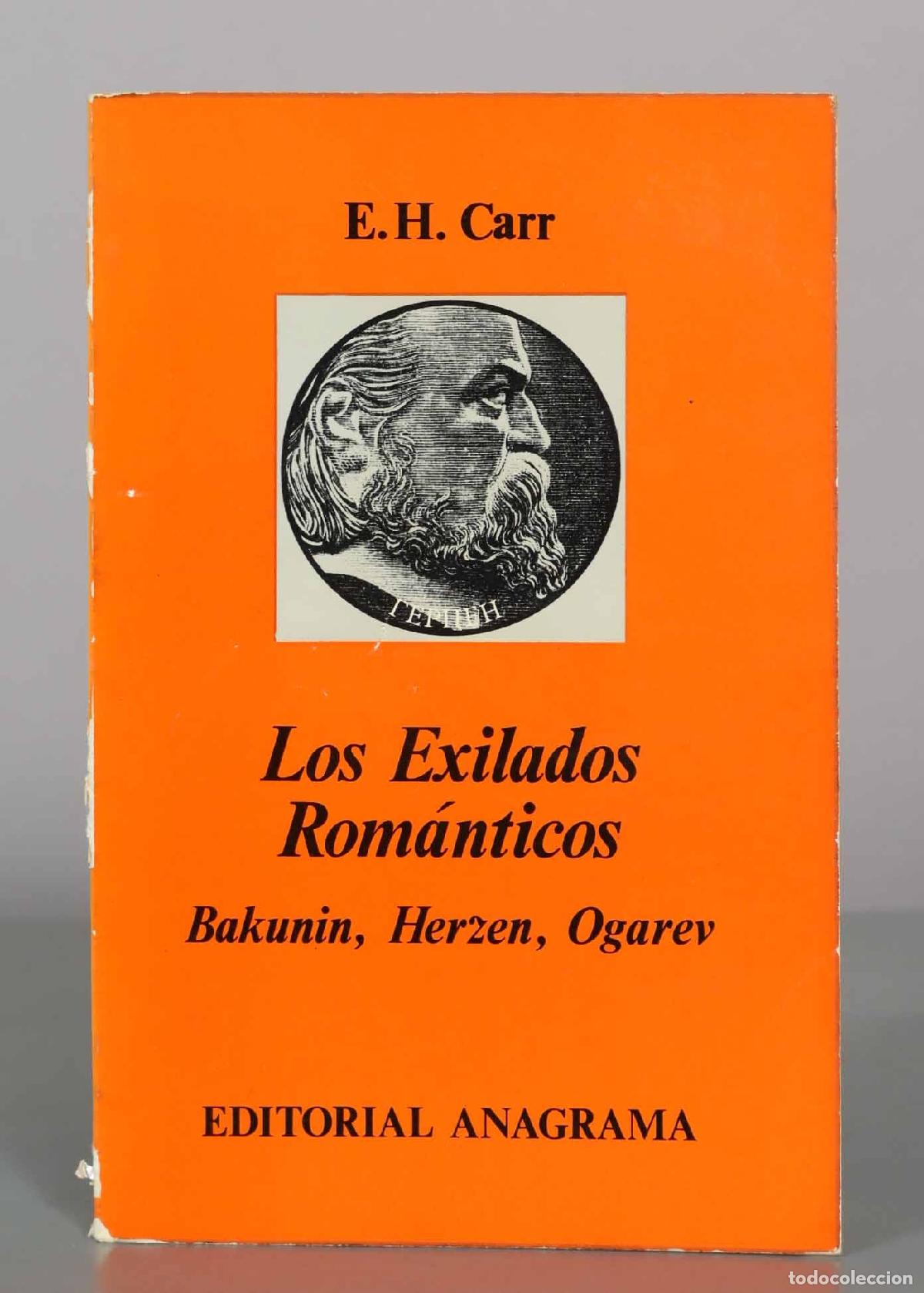 Libros de segunda mano: Los exiliados rom&aacute;nticos: Bakunin, Herzen, Ogarev - E. H. Carr - Editorial Anagrama