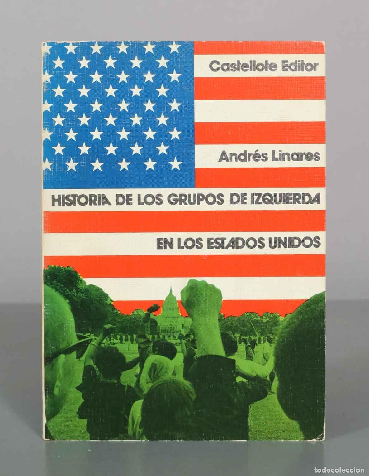 Libros de segunda mano: Historia de los grupos de izquierda en los Estados Unidos - Andr&eacute;s Linares - Castellote Editor