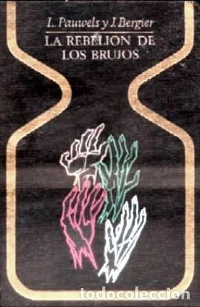 Libros de segunda mano: LA REBELION DE LOS BRUJOS - COLECCI&Oacute;N OTROS MUNDOS - PAUWELS, L. Y BERGIER, J.- A-ESOT-1044