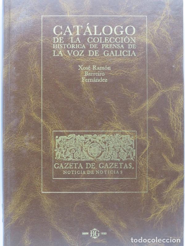 Livres d'occasion: Cat&aacute;logo de la Colecci&oacute;n Hist&oacute;rica de Prensa de la Voz de Galicia - Barreiro Fern&aacute;ndez, Xos&eacute; Ram&oacute;n