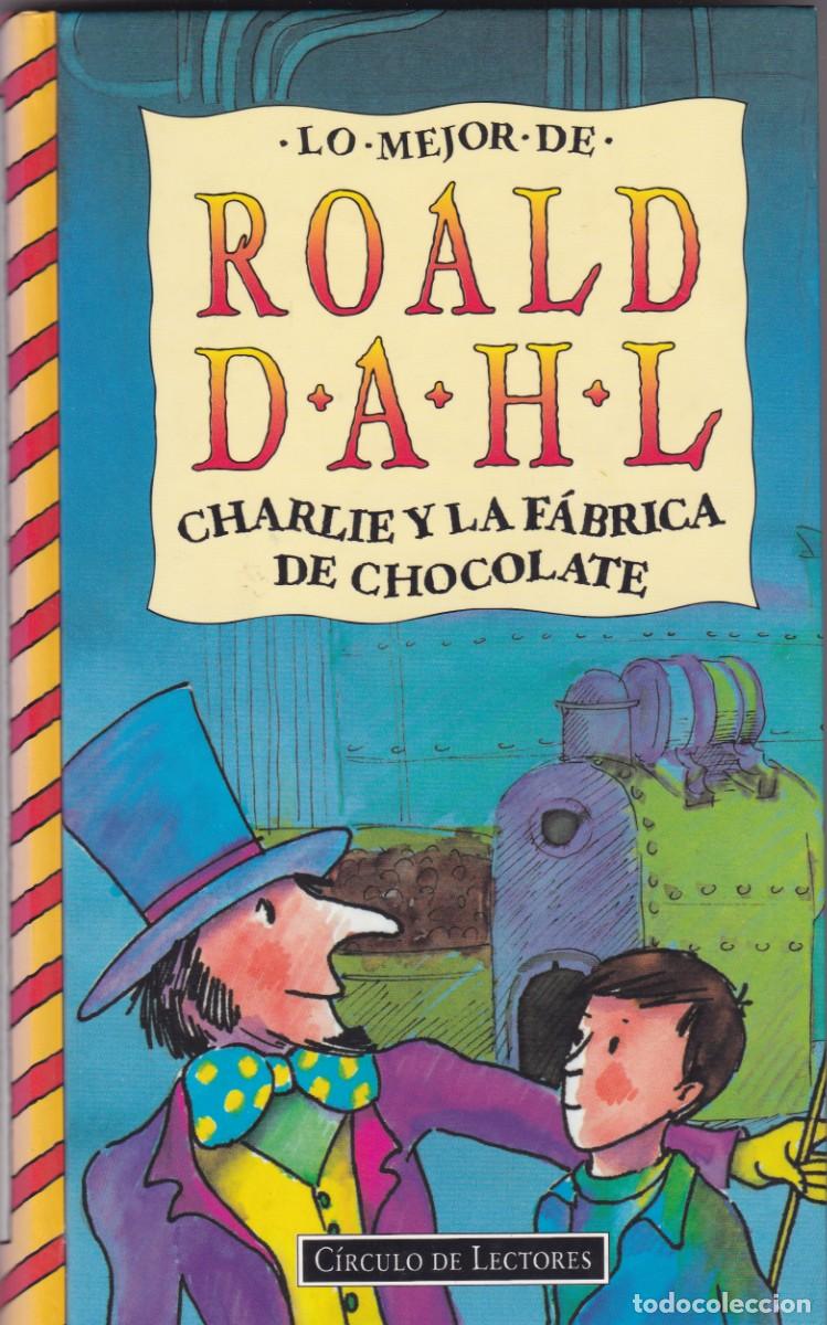 Libros de segunda mano: ROALD DAHL - CHARLIE Y LA F&Aacute;BRICA DE CHOCOLATE - CIRCULO LECTORES 1995 / ILUSTRADO