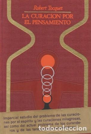 Libros de segunda mano: LA CURACION POR EL PENSAMIENTO - COLECCI&Oacute;N OTROS MUNDOS - TOCQUET, ROBERT - A-ESOT-1045