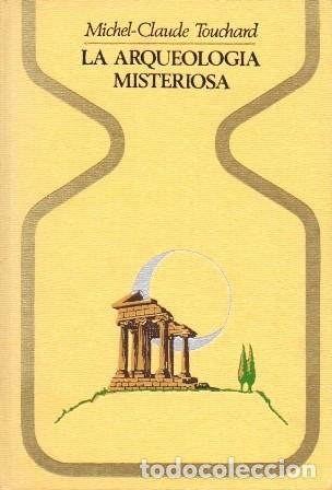Libros de segunda mano: LA ARQUEOLOGIA MISTERIOSA - COLECCI&Oacute;N OTROS MUNDOS - TOUCHARD, MICHAEL-CLAUDE - A-ESOT-1048