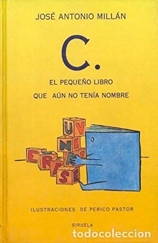 Gebrauchte B&uuml;cher: El Peque&ntilde;o Libro Que A&uacute;n No Ten&iacute;a Nombre - Mill&aacute;n, Jos&eacute; Antonio - Ediciones Siruela - Las Tres Edade