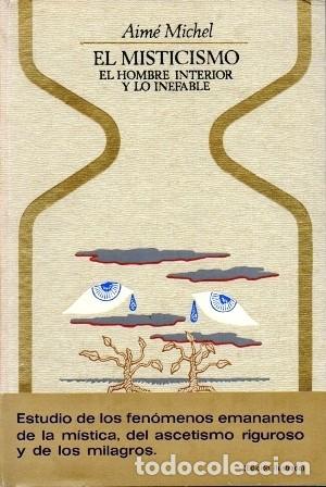 Libros de segunda mano: EL MISTICISMO. EL HOMBRE INTERIOR Y LO INEFABLE - COLECCION OTROS MUNDOS - MICHEL, AIME - A-X-1718