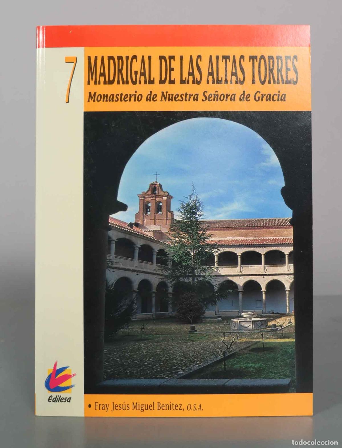 Libros de segunda mano: Madrigal de las Altas Torres: Monasterio de Nuestra Se&ntilde;ora de Gracia - Fray Jes&uacute;s Miguel Ben&iacute;tez - E