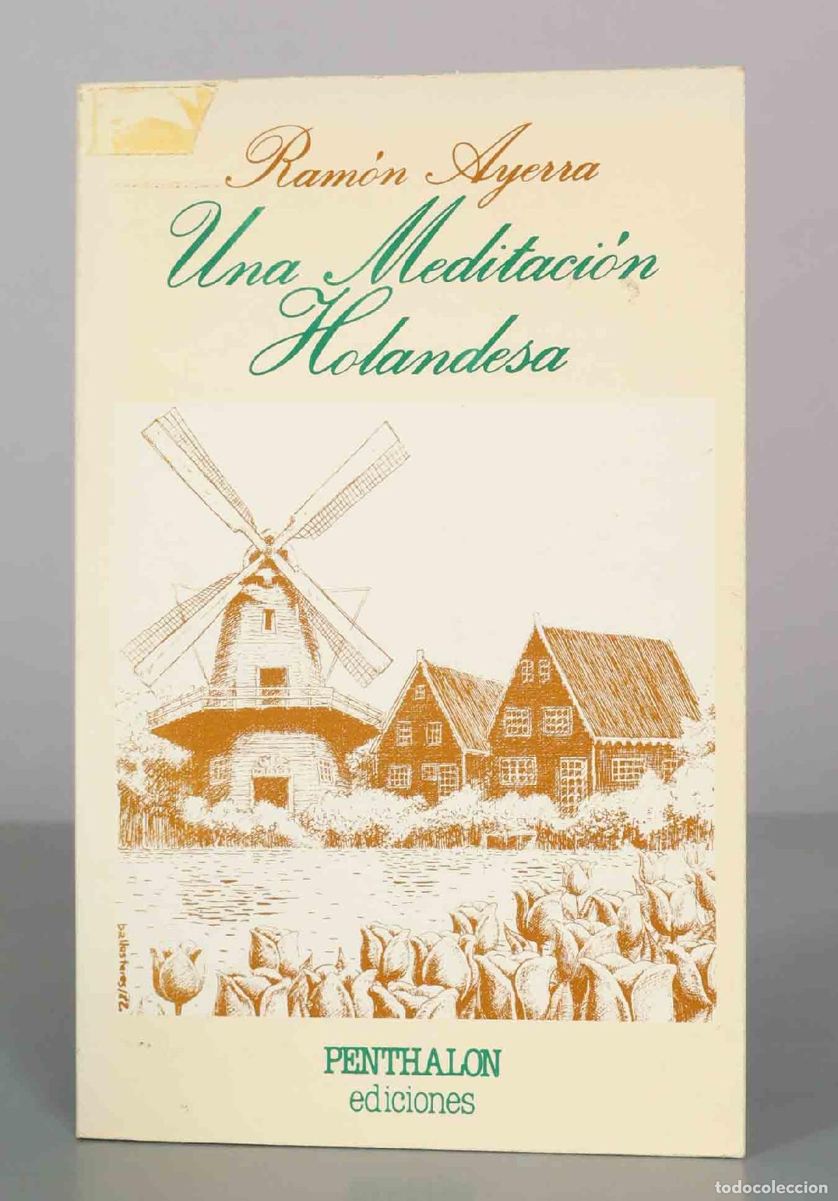 Libros de segunda mano: Una meditaci&oacute;n holandesa - Ram&oacute;n Ayerra - Penthalon Ediciones