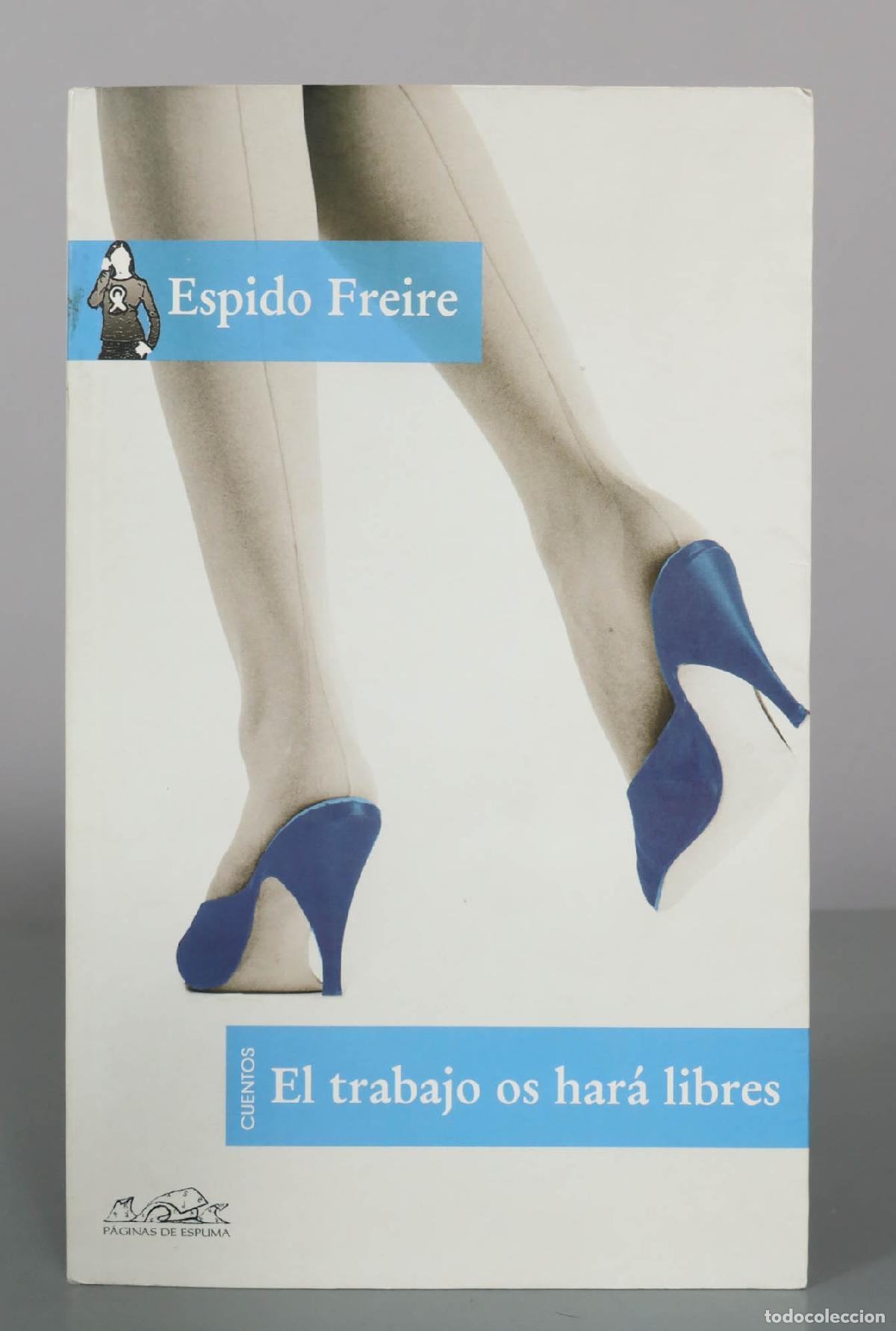 Libros de segunda mano: El trabajo os har&aacute; libres - Espido Freire - Editorial P&aacute;ginas de Espuma