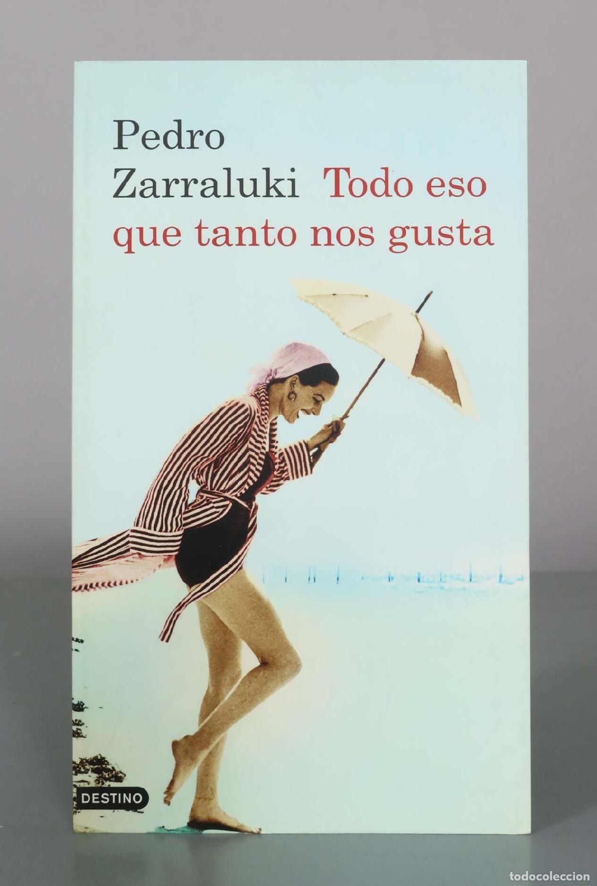 Libros de segunda mano: Todo eso que tanto nos gusta - Pedro Zarraluki - Ediciones Destino
