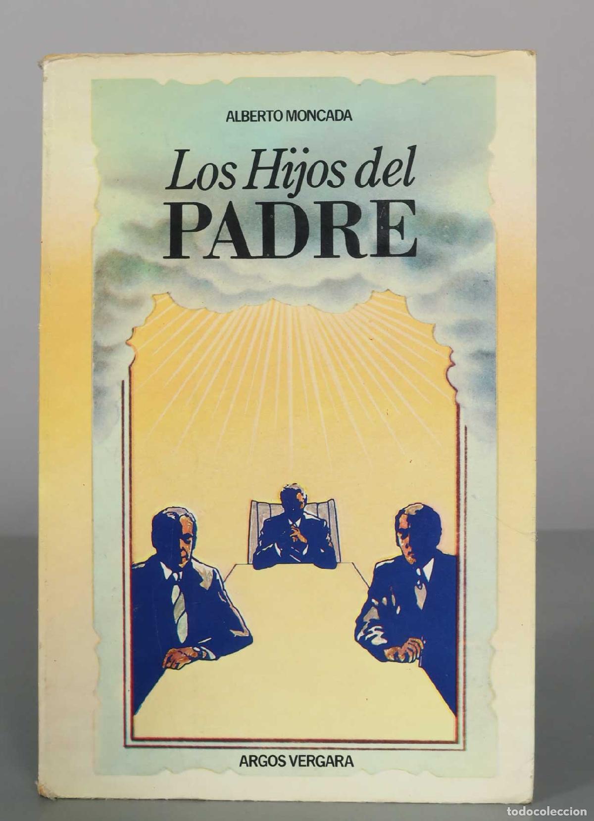 Gebrauchte B&uuml;cher: Los hijos del padre - Alberto Moncada - Argos Vergara