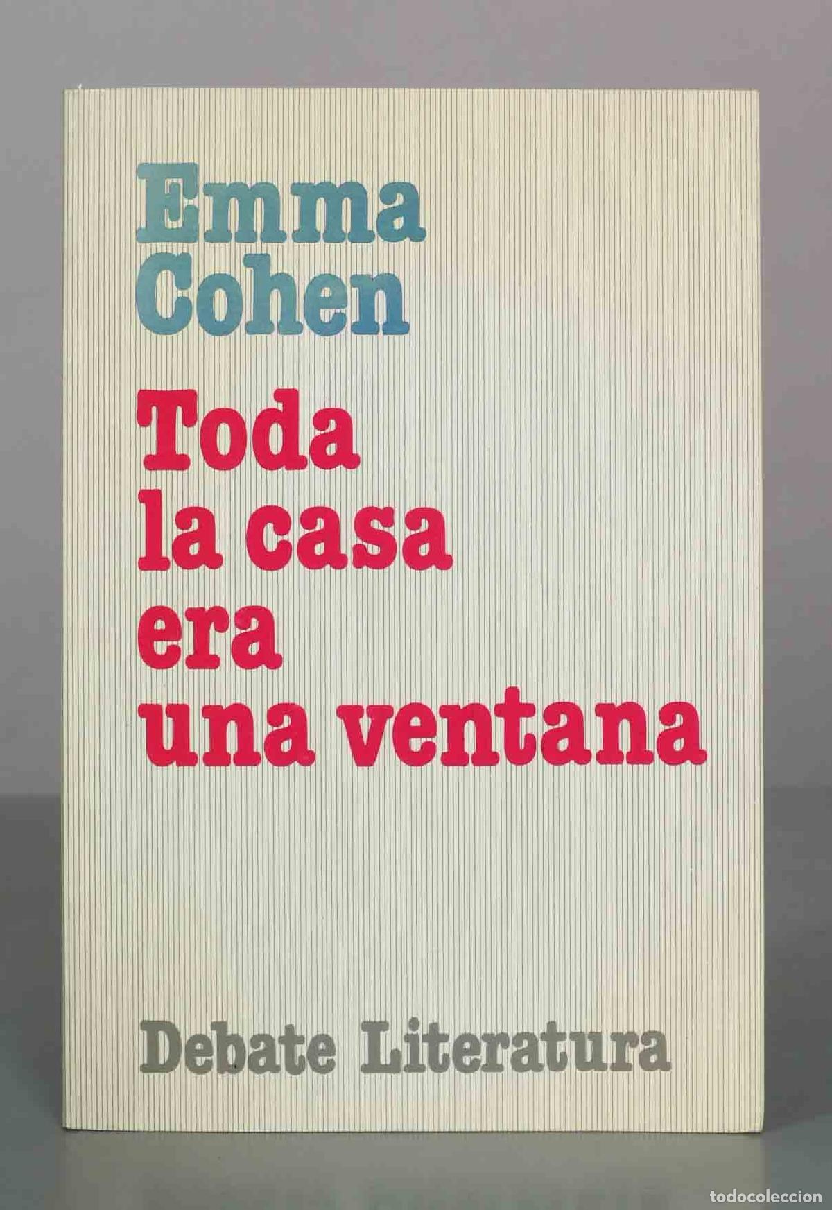 Libros de segunda mano: Toda la casa era una ventana - Emma Cohen - Debate Literatura