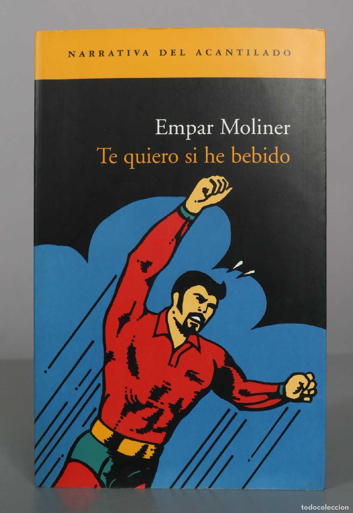 Libros de segunda mano: Te quiero si he bebido - Empar Moliner - Editorial Acantilado