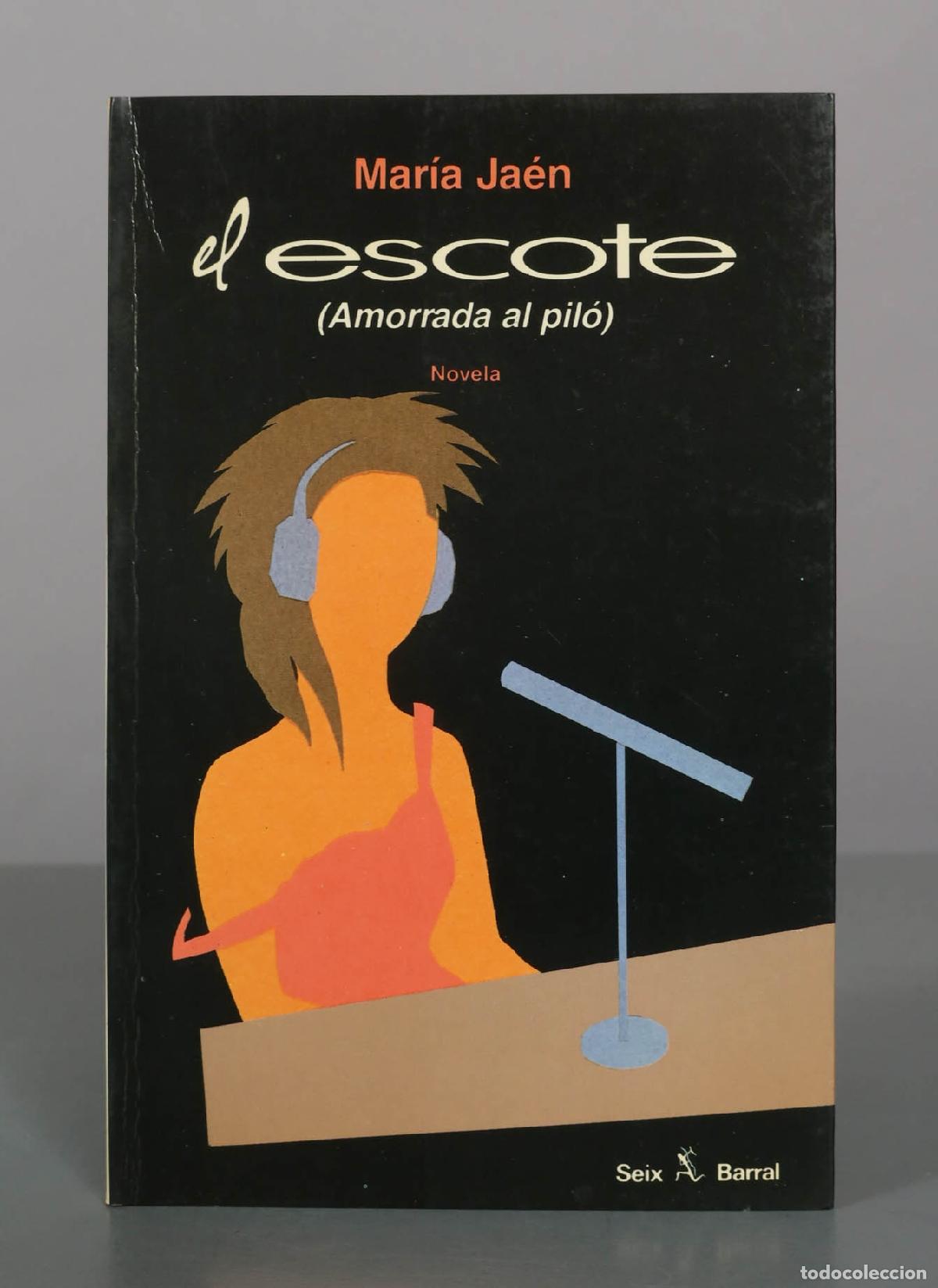 Libros de segunda mano: El escote (Amorrada al pil&oacute;) - Mar&iacute;a Ja&eacute;n - Seix Barral