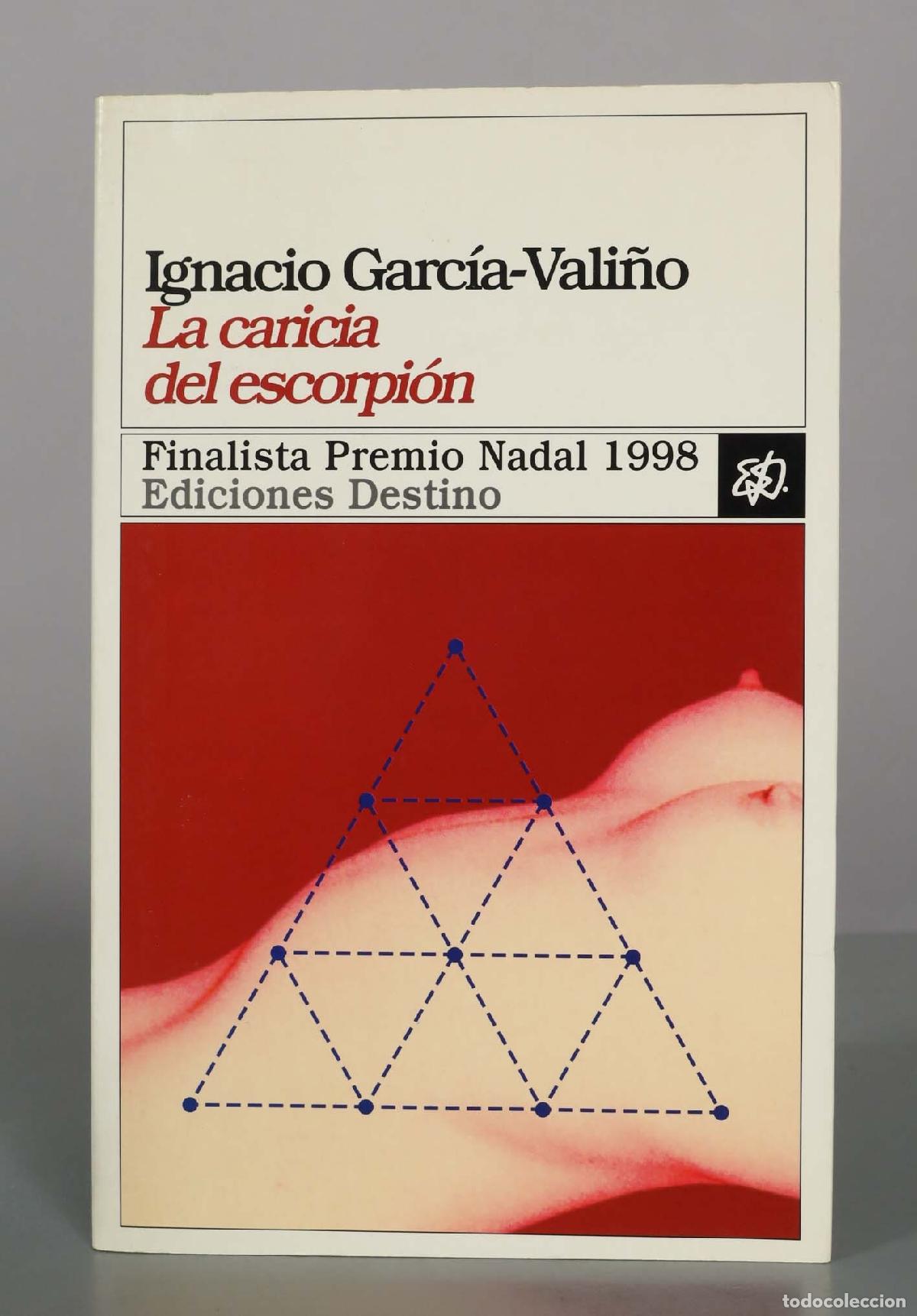 Libros de segunda mano: La caricia del escorpi&oacute;n - Ignacio Garc&iacute;a-Vali&ntilde;o - Ediciones Destino