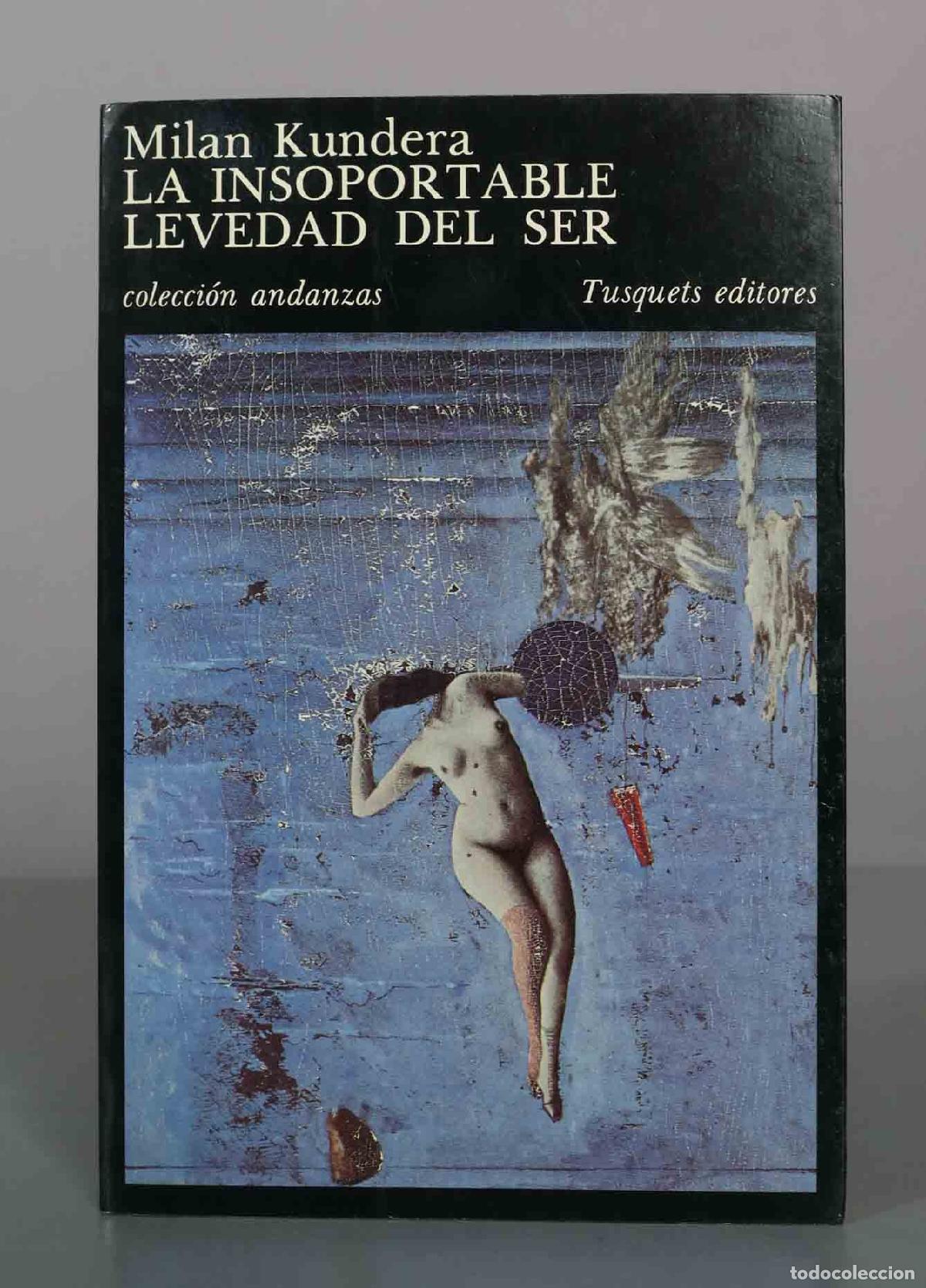 Libros de segunda mano: La insoportable levedad del ser - Milan Kundera - Tusquets Editores