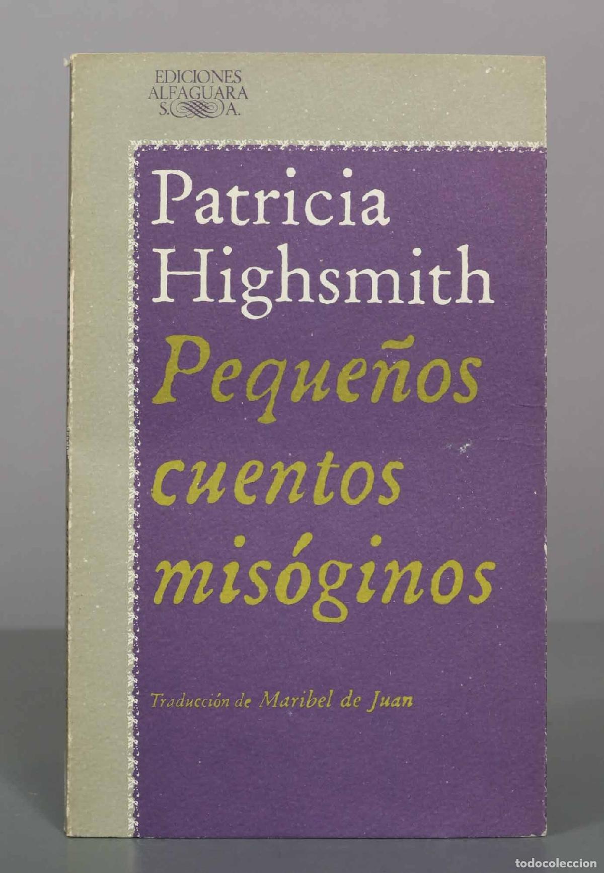 Libros de segunda mano: Peque&ntilde;os cuentos mis&oacute;ginos - Patricia Highsmith - Ediciones Alfaguara