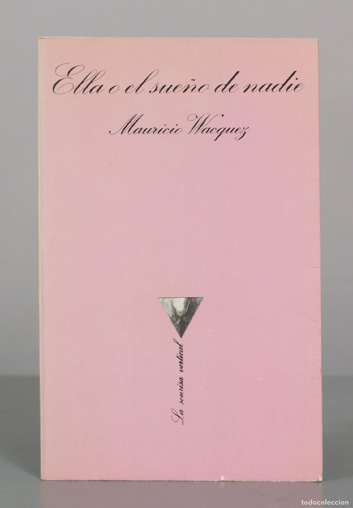 Libros de segunda mano: Ella o el sue&ntilde;o de nadie - Mauricio Wacquez - Tusquets Editores