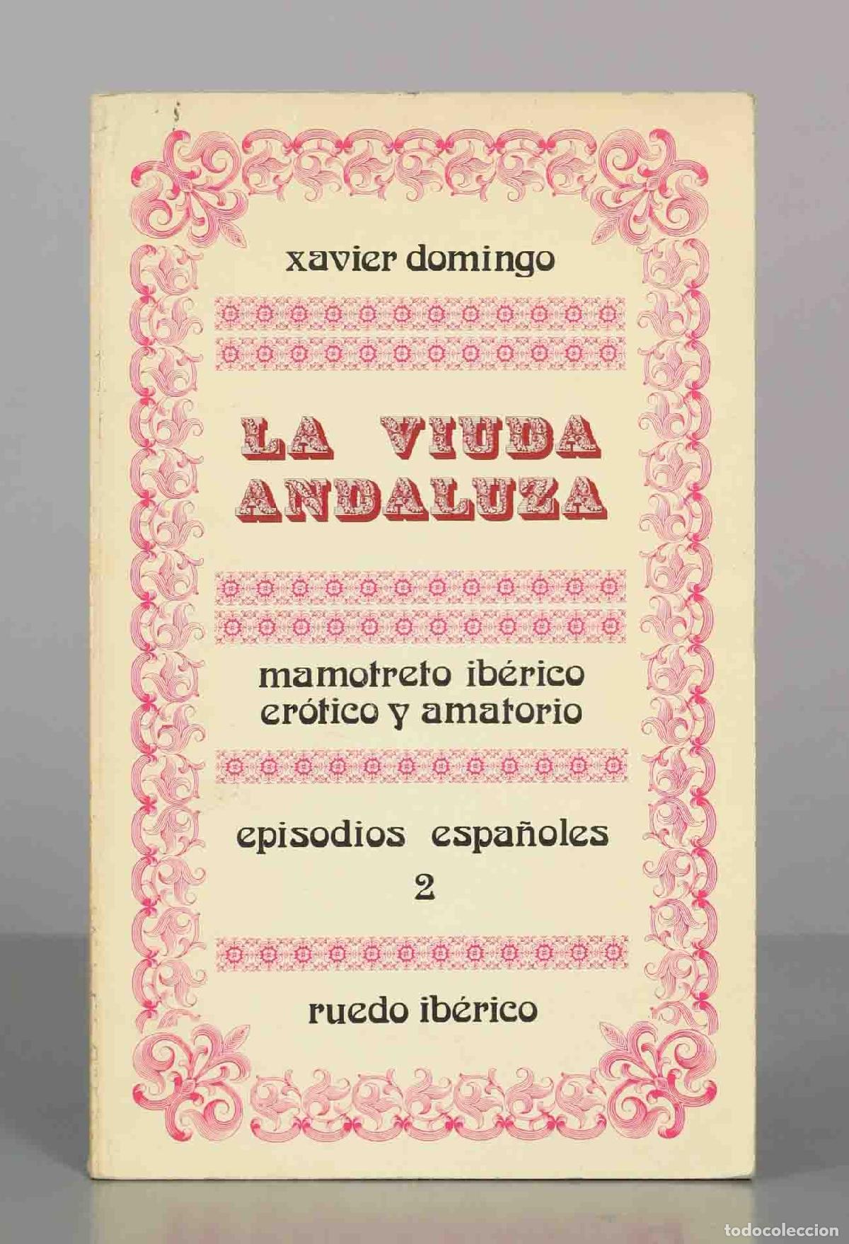 Libros de segunda mano: La viuda andaluza: Mamotreto ib&eacute;rico er&oacute;tico y amatorio - Xavier Domingo - Ruedo Ib&eacute;rico